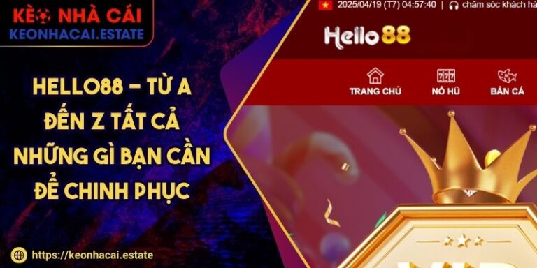 Hello88 - Từ A đến Z Tất Cả Những Gì Bạn Cần Để Chinh Phục